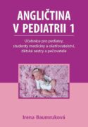 Angličtina v pediatrii 1 - Učebnice pro pediatry, studenty medicíny a ošetřovatelství, dětské sestry
