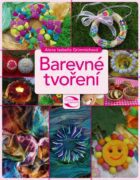 Barevné tvoření - Rukodělné aktivity pro barevnější dny