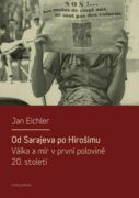 Od Sarajeva po Hirošimu. Válka a mír v první polovině 20. století (e-kniha)
