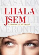 Veronika Kašáková: Lhala jsem - Jak se stát dospělou ženou