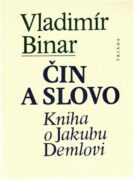 Čin a slovo - kniha o Jakubu Demlovi