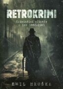 Retrokrimi - Kriminální případy z let 1883-1961