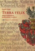 Terra felix - Dějiny Valdštejnova frýdlantského vévodství I. díl: Geneze a rozsah vévodství