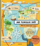Jak funguje svět - Atlas pro zvídavé holky a kluky