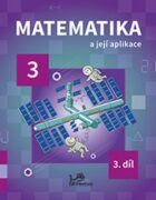 Matematika a její aplikace pro 3. ročník 3. díl