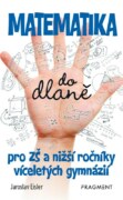 Matematika do dlaně pro ZŠ a nižší roč. vícelet. gymnázií