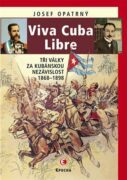 Viva Cuba Libre - Tři války za kubánskou nezávislost