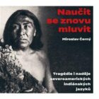 Naučit se znovu mluvit - Tragédie i naděje severoamerických indiánských jazyků