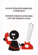 Hlavní společné modlitby a mešní řád - Common Christian Prayers and Order of Mass