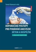Doporučené postupy pro podávání anestezie dětem a dospělým - 3. přepracované a doplněné vydání