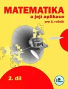 Matematika a její aplikace pro 3. ročník 2. díl