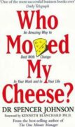 Who Moved My Cheese? : An Amazing Way to Deal with Change in Your Work and in Your Life