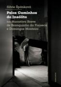 Pelos Caminhos do Insólito. Na Narrativa Breve de Branquinho da Fonseca e Domingos Monteiro (e-kniha