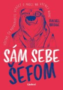Sám sebe šéfom - Všetko, čo potrebujete vedieť o práci na voľnej nohe