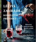Léčivá zahrada - kompletní průvodce - Pěstování léčivých bylin a jejich využití