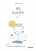 Klub nerozbitných dětí - Sedm věcí, které pomohou našim dětem přežít v moderní době