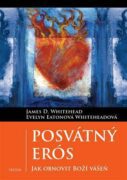 Posvátný Erós - Jak obnovit Boží vášeň