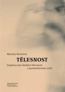 Tělesnost - Inspirace pro hledání tělesnosti v postmoderním světě
