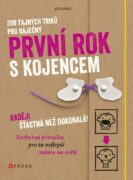 200 tajných triků pro báječný první rok s kojencem - Raději šťastná než dokonalá - nezbytná příručka