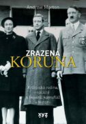 Zrazená koruna - Královská rodina, nacisté a největší kamufláž v historii