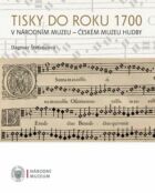 Tisky do roku 1700 v Národním muzeu - Českém muzeu hudby (e-kniha)