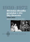 Městská divadla pražská v éře Oty Ornesta - (1950-1972)