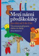 Mezi námi předškoláky pro děti od 3 do 5 - Všestranná příprava dítěte do školy, pro děti od 3 do 5 l