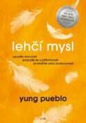 Lehčí mysl - Opusťte minulost, propojte se s přítomností, proměňte svou budoucnost.