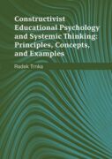 Constructivist Educational Psychology and Systematic Thinking: Principles, Concepts, and Examples (e