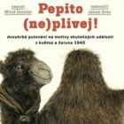 Pepito (ne)plivej! - dvouhrbé putování na motivy skutečných událostí z května a června 1945