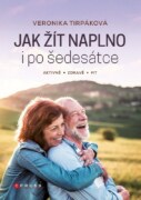 Jak žít naplno i po šedesátce - Aktivně - zdravě - fit