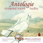 Antologie moravské lidové hudby 6 - CD 6 - Milostné a svatební písně (CD)