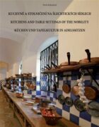Kuchyně a stolničení na šlechtických sídlech - Kitchens and table settings of the nobility / Küchen