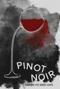 Pinot noir - nalejte mi další verš, sborník poezie, 33 autorů