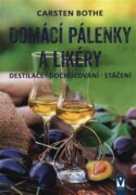 Domácí pálenky a likéry - destilace, dochucování, stáčení