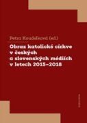Obraz katolické církve v českých a slovenských médiích v letech 2015–2018 (e-kniha)