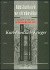 Habsburkové ve středověku - Od Rudolfa I. (1218-1291) do Fridricha III. (1415-1493)