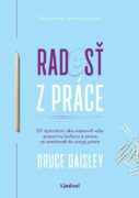 Radosť z práce - 30 spôsobov, ako napraviť vašu pracovnú kultúru a znova sa zamilovať do svojej prác