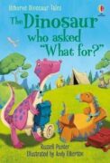 Dinosaur Tales: The Dinosaur who asked ´What for?´
