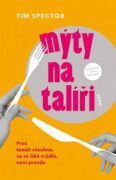 Mýty na talíři - Proč téměř všechno, co se říká o jídle, není pravda