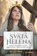 Svätá Helena: Matka veľkého cisára, objaviteľka Kristovho kríža (e-kniha)