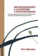 Metadovednosti a (ne)vědomí v psychoterapii - Fenomenologická studie podmínek efektivního využívání