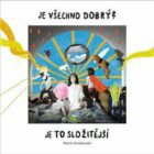 Je všechno dobrý? Je to složitější (CD)