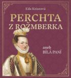 Perchta z Rožmberka aneb Bílá paní (e-kniha)