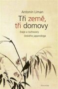 Tři země, tři domovy - Eseje a rozhovory českého japanologa