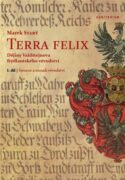 Terra felix. Dějiny Valdštejnova frýdlantského vévodství - I. díl: Geneze a rozsah vévodství