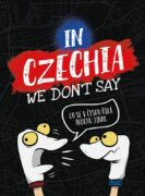 In Czechia We Don't Say - Co se v Česku říká trochu jinak