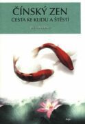 Čínský zen - Cesta ke klidu a štěstí