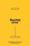 Suchej únor - 28 důvodů, proč ochutnat čistokrevnej život