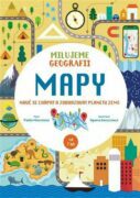 Mapy. Milujeme geografii - Nauč se chápat a zobrazovat planetu Zemi